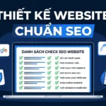 Thiết Kế Website Chuẩn SEO Là Gì? Checklist 20 Điểm Cần Có