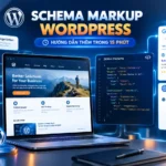 Schema markup là gì? Cách thêm schema markup WordPress trong 15 phút